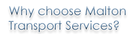 Why Choose Malton Transport Services?